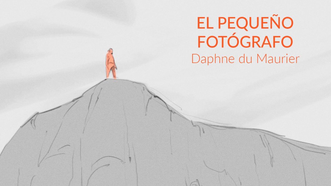 Animática – «El pequeño fotógrafo» (Daphne du Maurier)